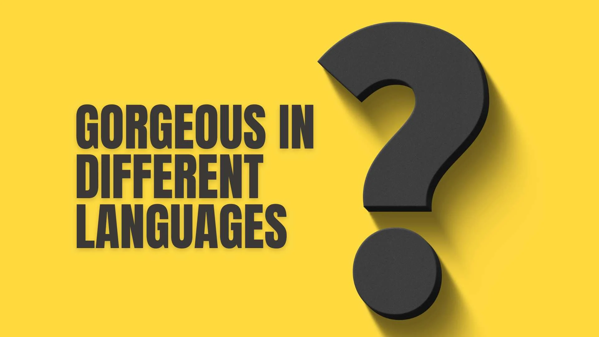 Gorgeous in Different Languages | A Heartfelt Global Guide 2026