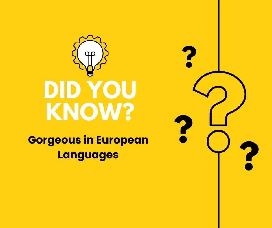 Gorgeous in European Languages
