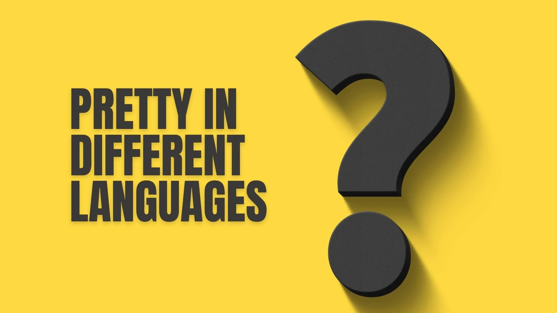 Pretty in Different Languages | A Beautiful Guide to Global Expressions of Beauty 2026