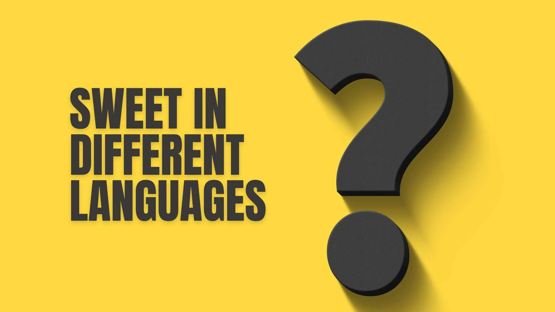 Sweet in Different Languages | A Beautiful Guide to a Universal Word 2026