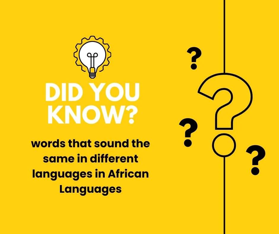 words that sound the same in different languages in African Languages