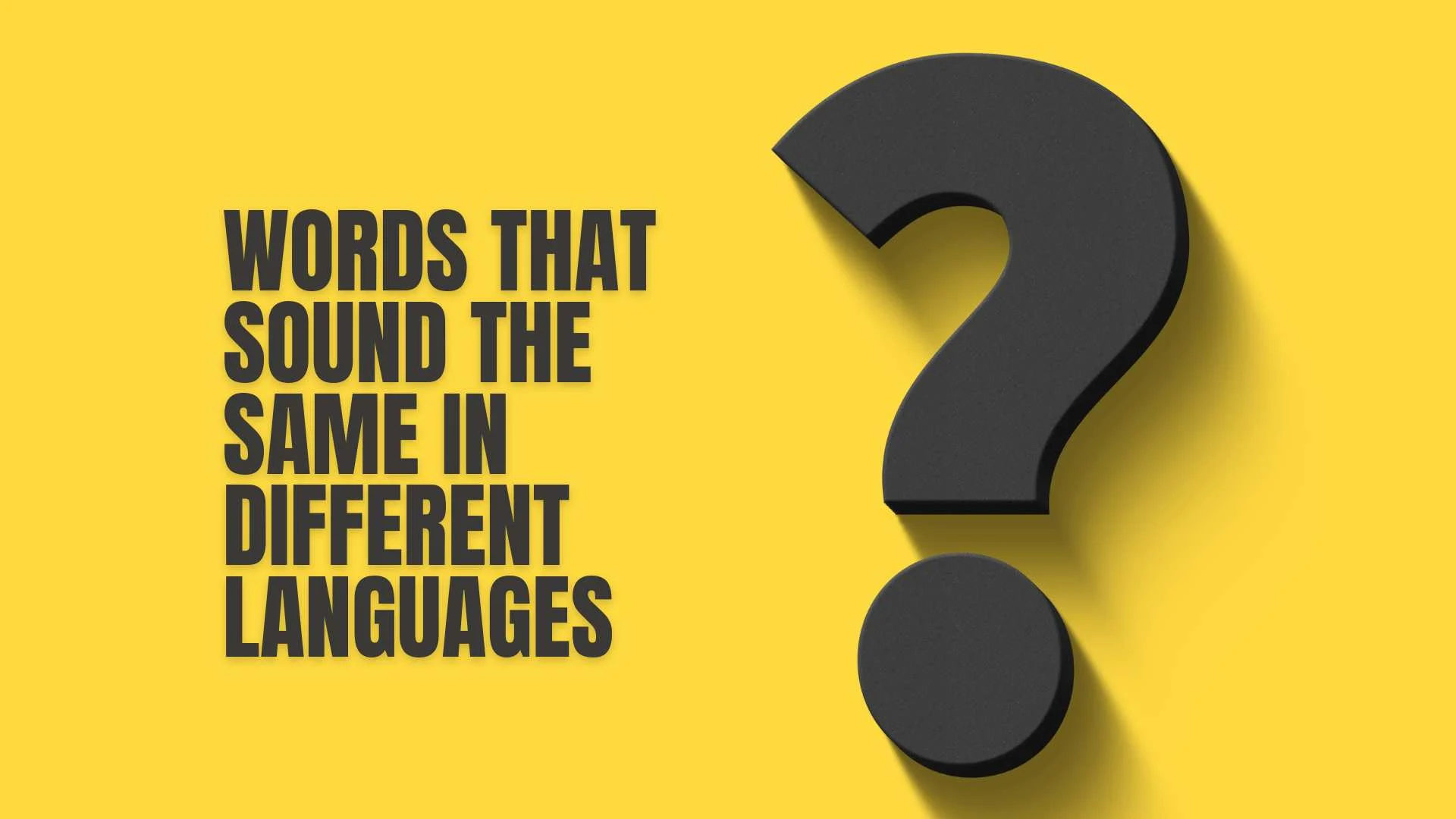 Words That Sound the Same in Different Languages | A Fascinating Global Language Guide 2026