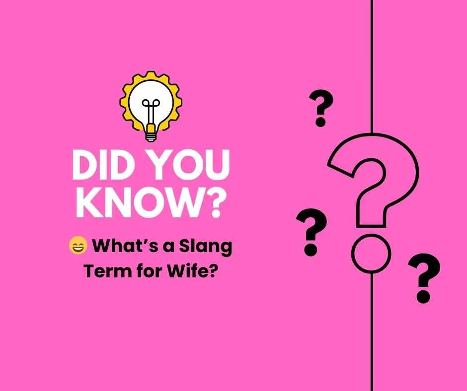 😄 What’s a Slang Term for Wife?