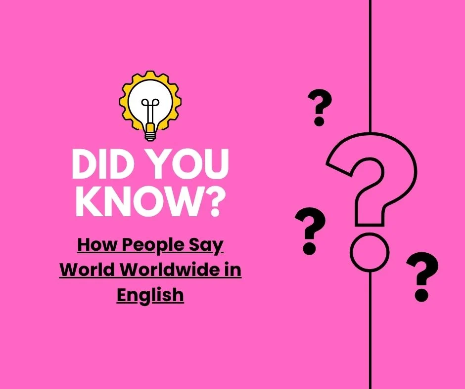 How People Say World Worldwide in English