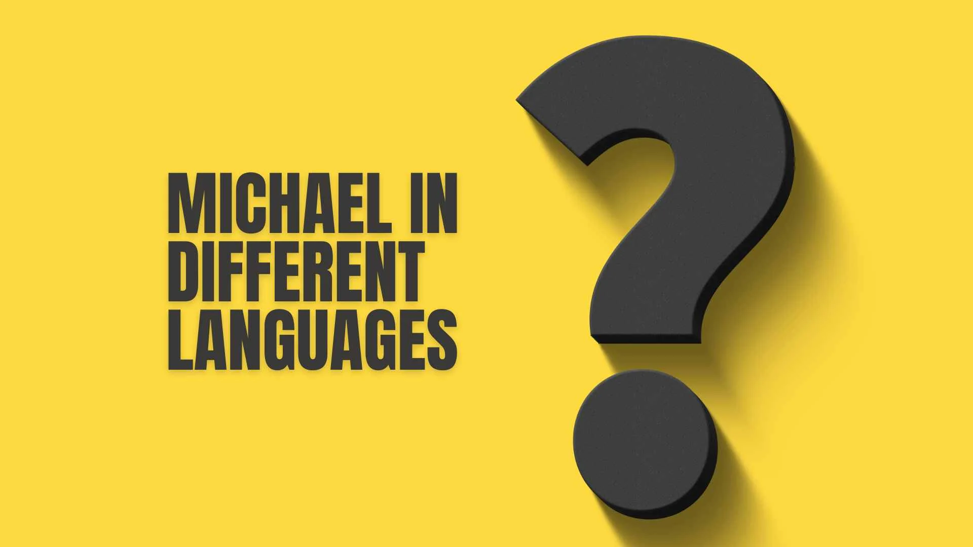 Michael in Different Languages | How to Say Michael Around the World 2026