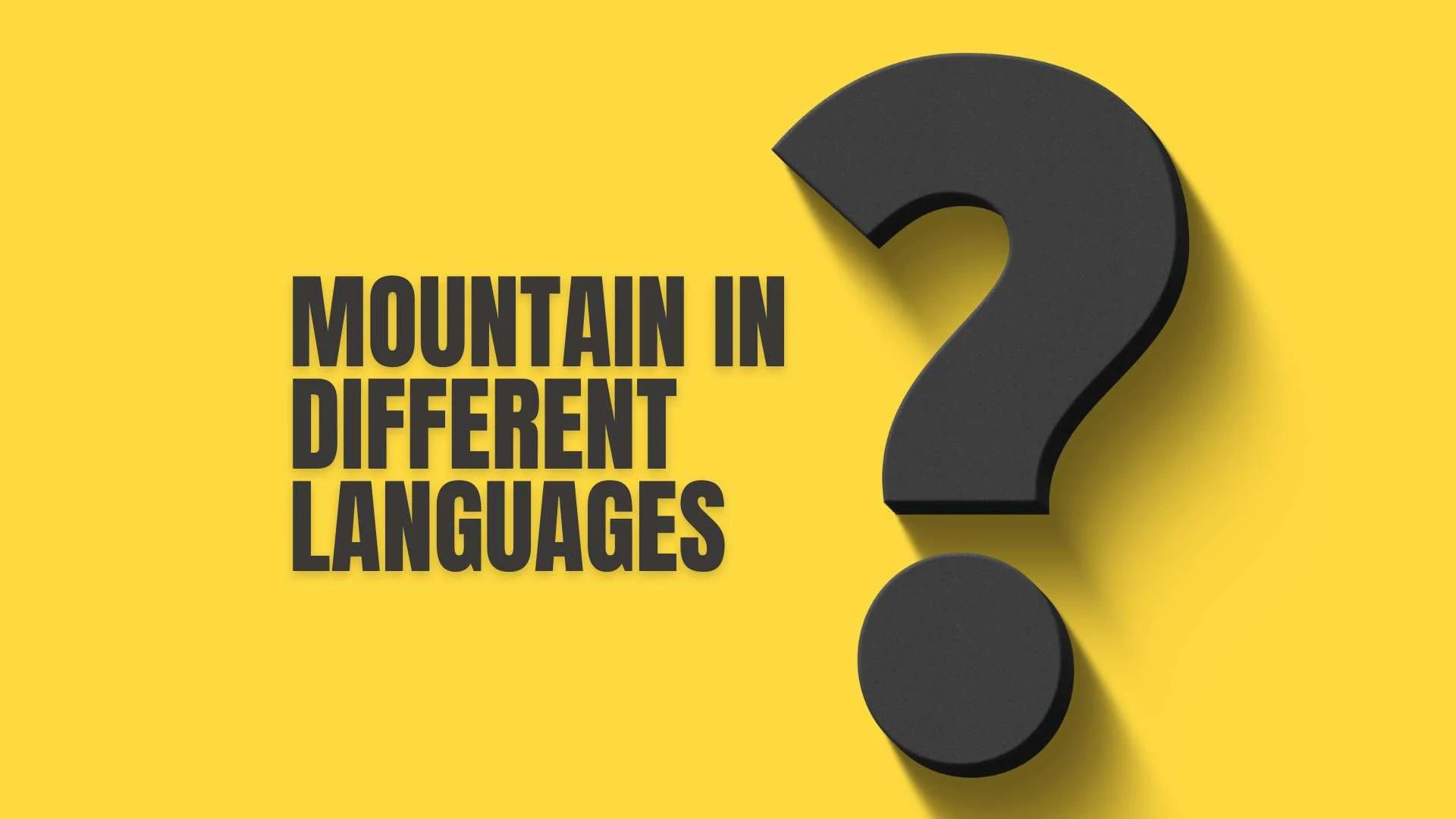 Mountain in Different Languages | Beautiful Worldwide Words With Deep Meaning 2026