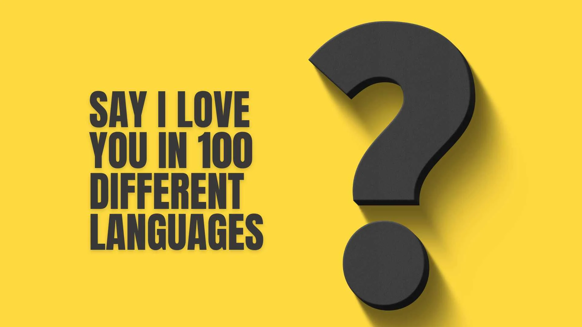 Say I Love You in 100 Different Languages |  Heartfelt Ways to Express Love Worldwide 2026