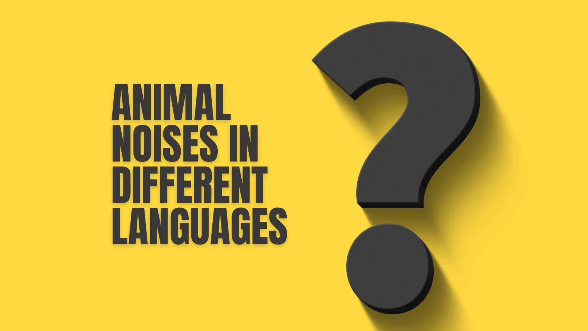 Animal Noises in Different Languages How Animals “Talk” Around the World for 2026