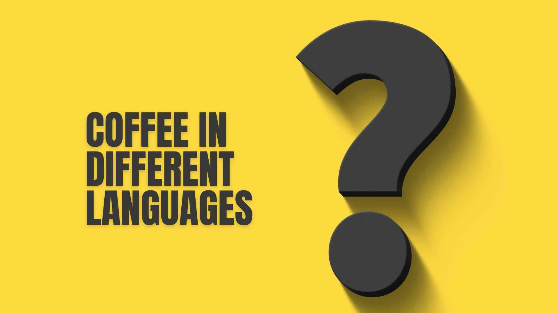 Coffee in Different Languages | Discover How the World Says “Coffee” in 2026