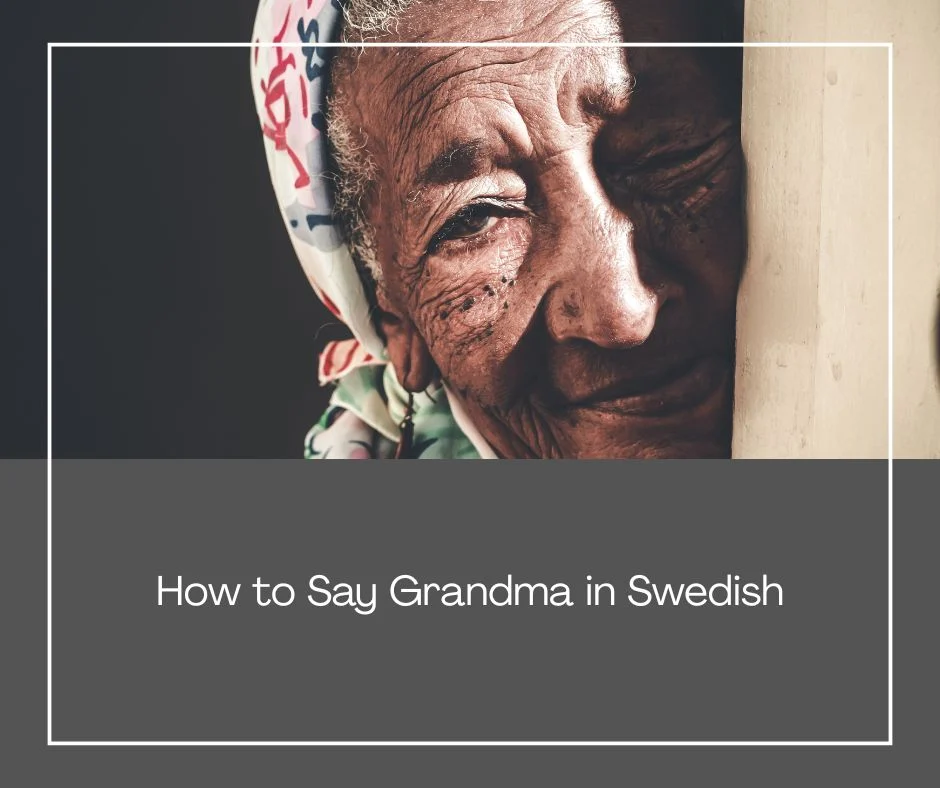 How to Say Grandma in Swedish