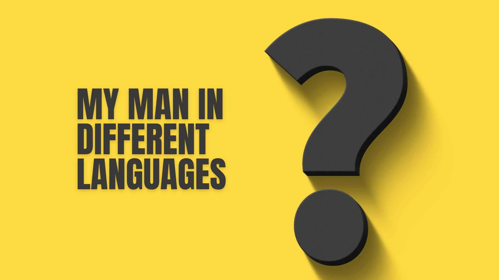 My Man in Different Languages Romantic Ways to Say It Around the World 💕✨