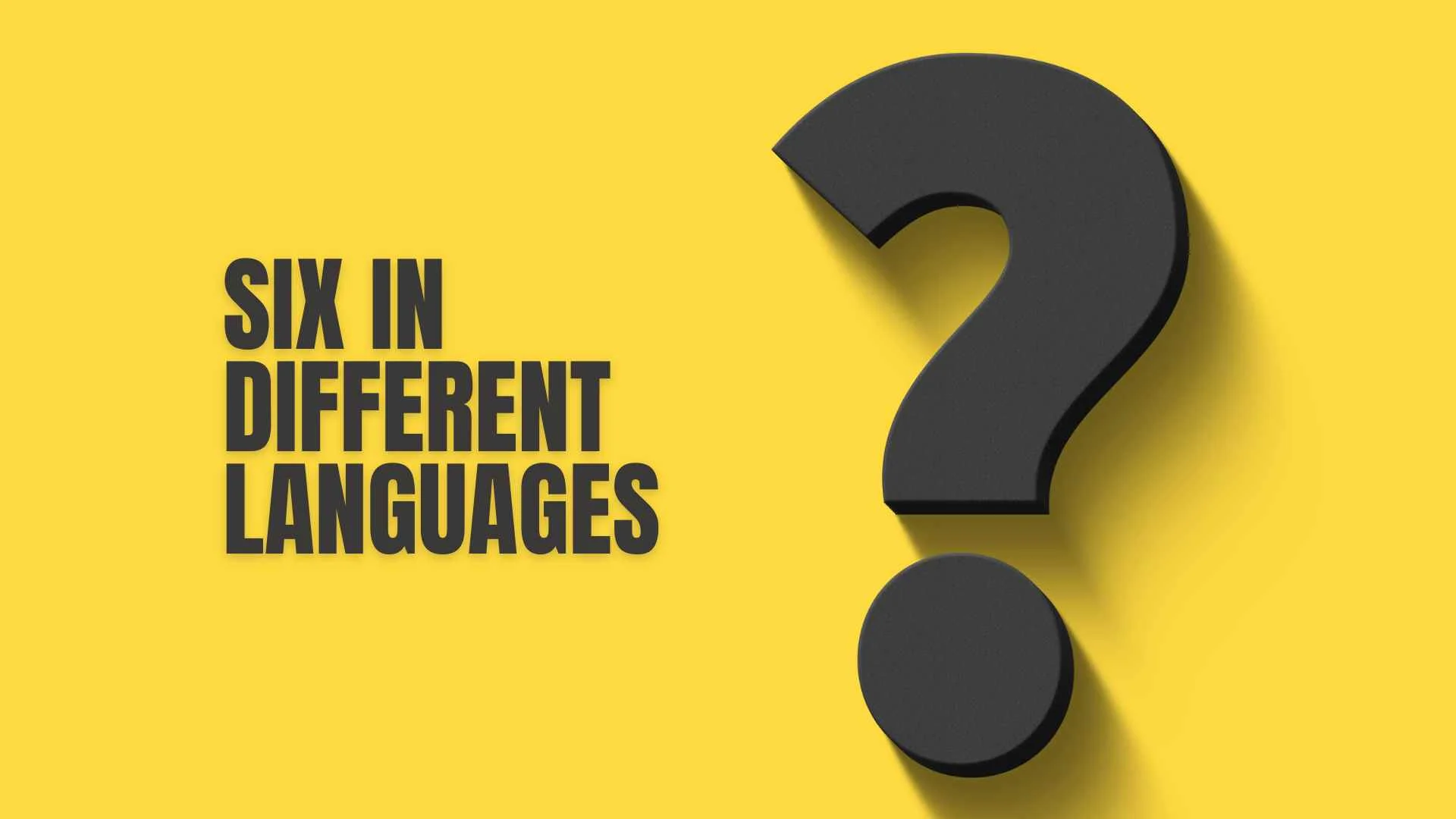 Six in Different Languages  A Fun and Easy Guide for Curious Learners for 2026