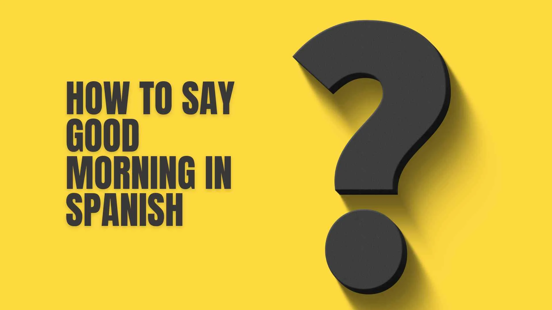 How to Say Good Morning in Spanish