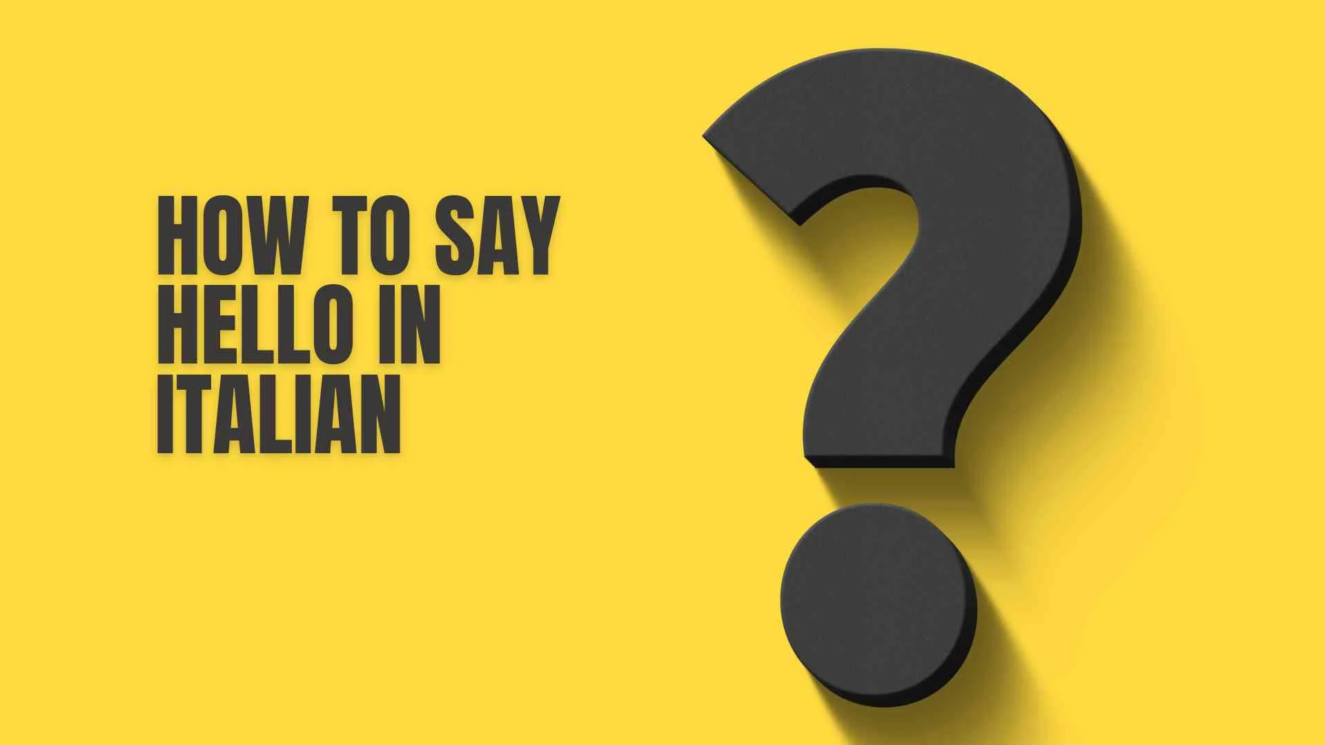 How to Say Hello in Italian | Easy Guide to Greetings Around the World