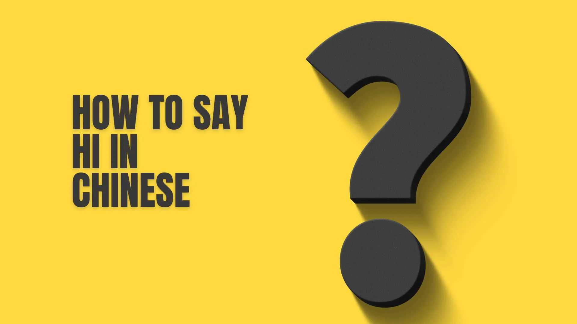 How to Say Hi in Chinese
