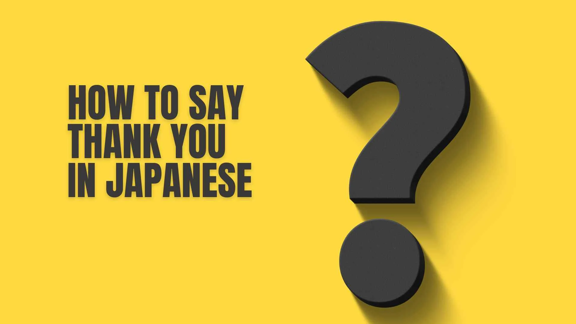 How to Say Thank You in Japanese