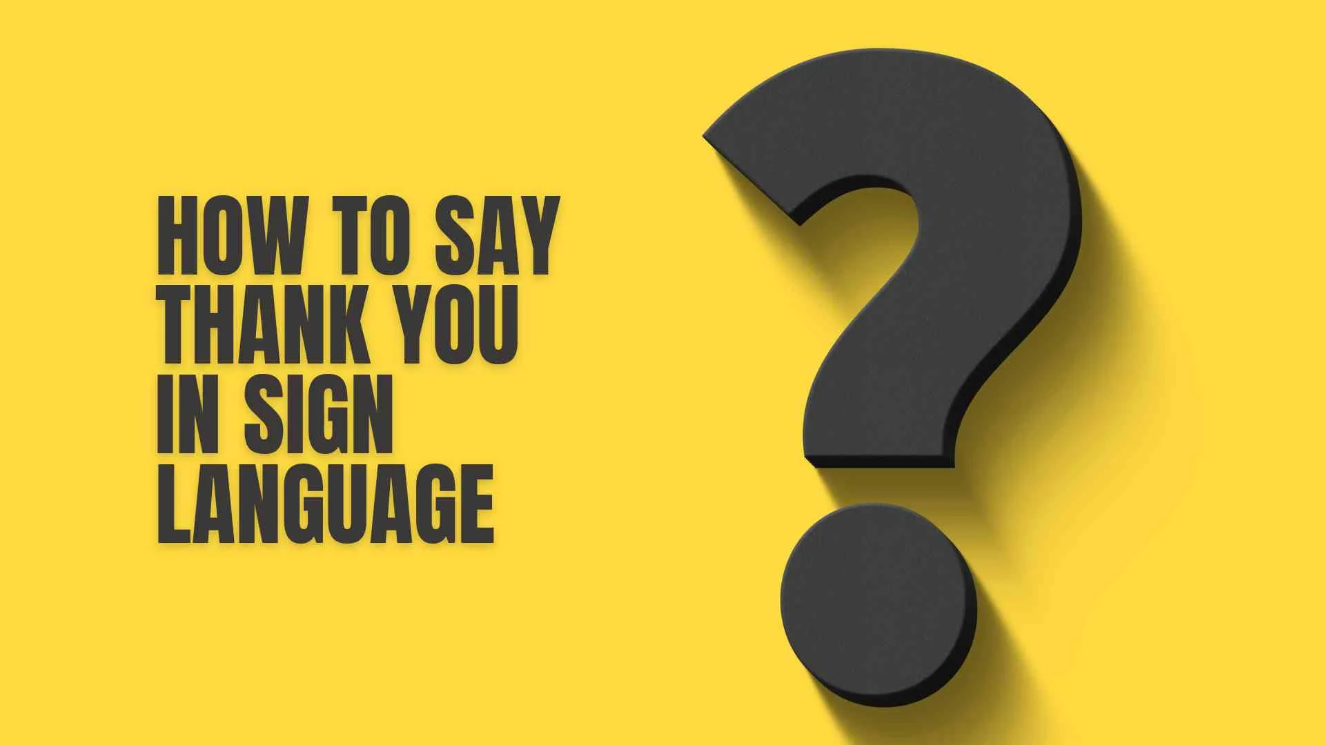 How to Say Thank You in Sign Language | A Beautiful Way to Express Gratitude Without Words in 2026