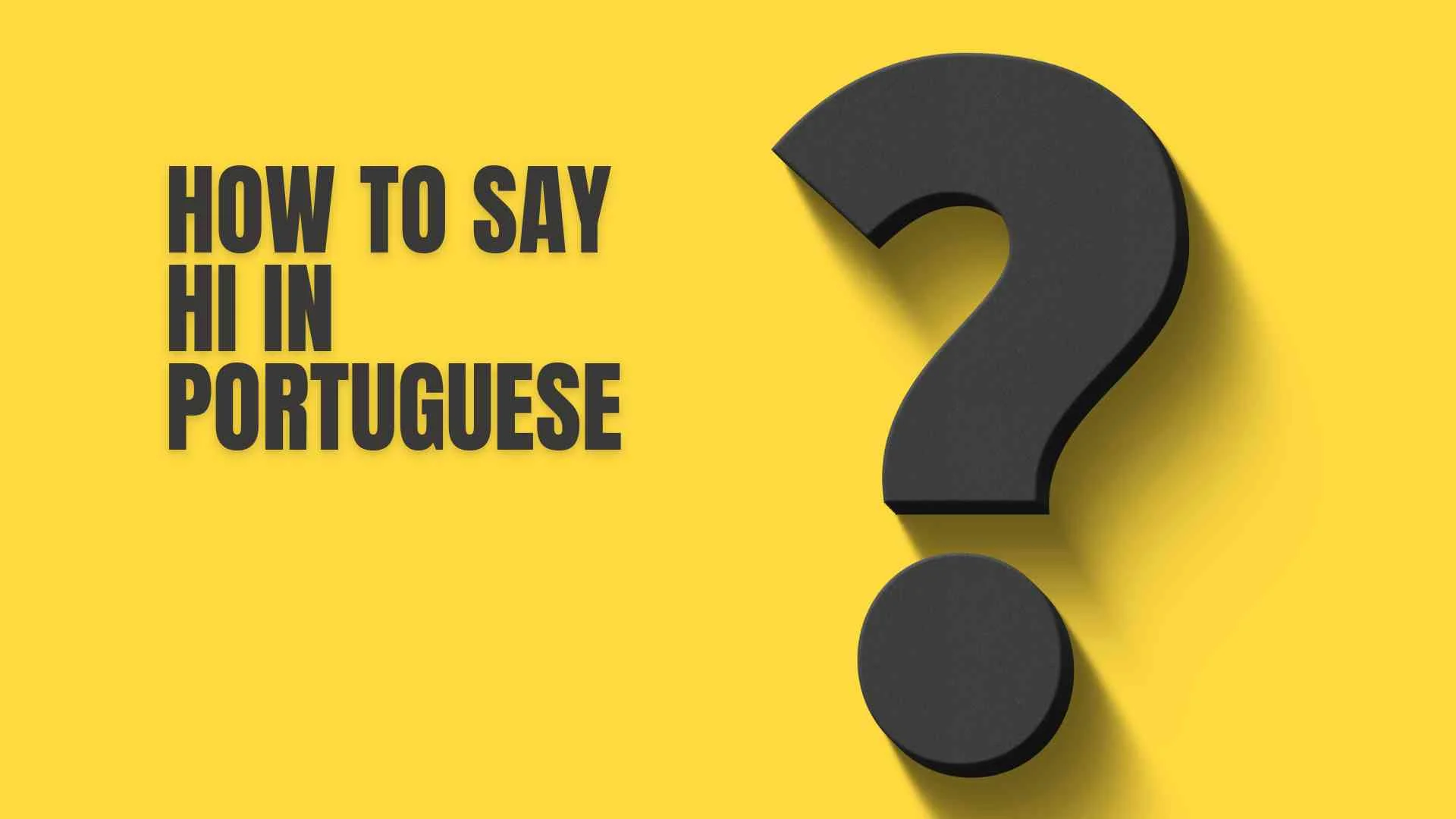 How to Say Hi in Portuguese