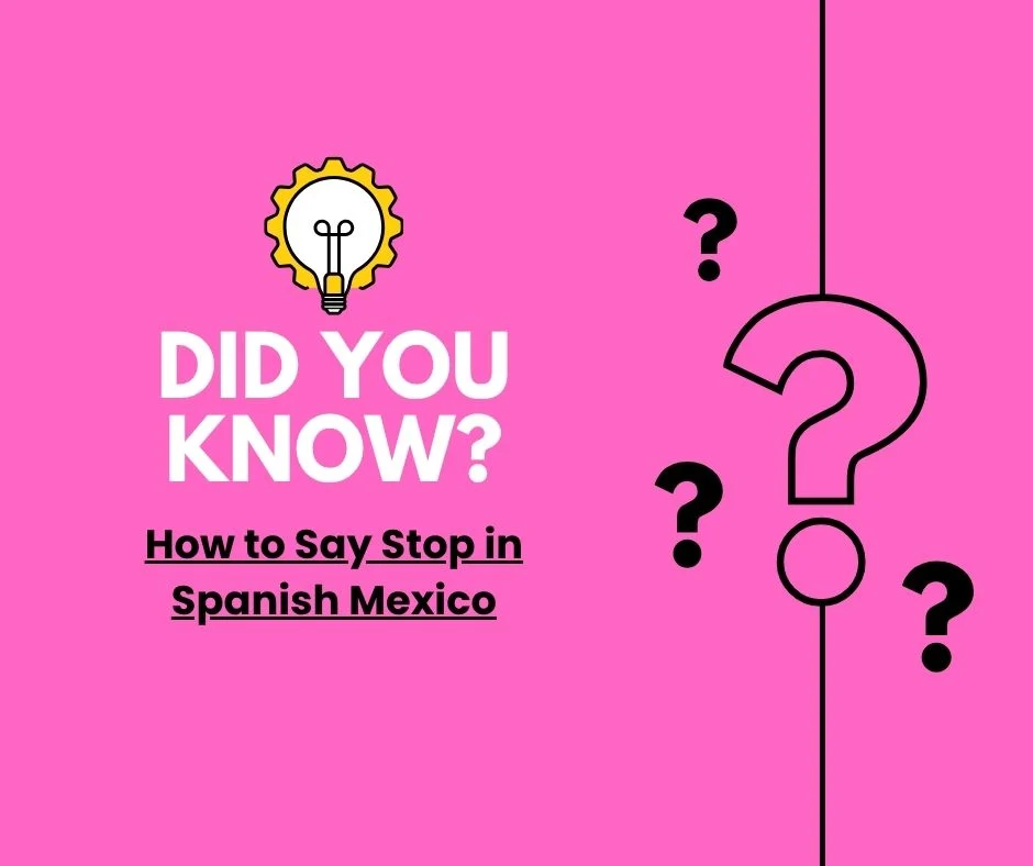 How to Say Stop in Spanish Mexico