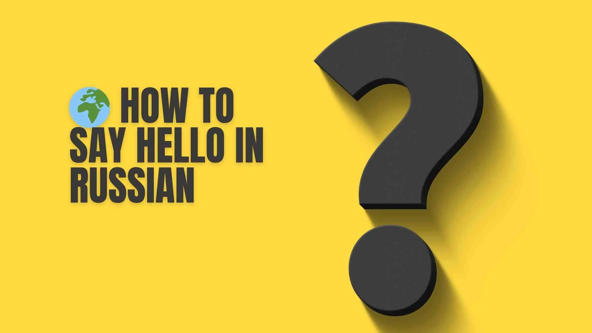 🌍 How to Say Hello in Russian