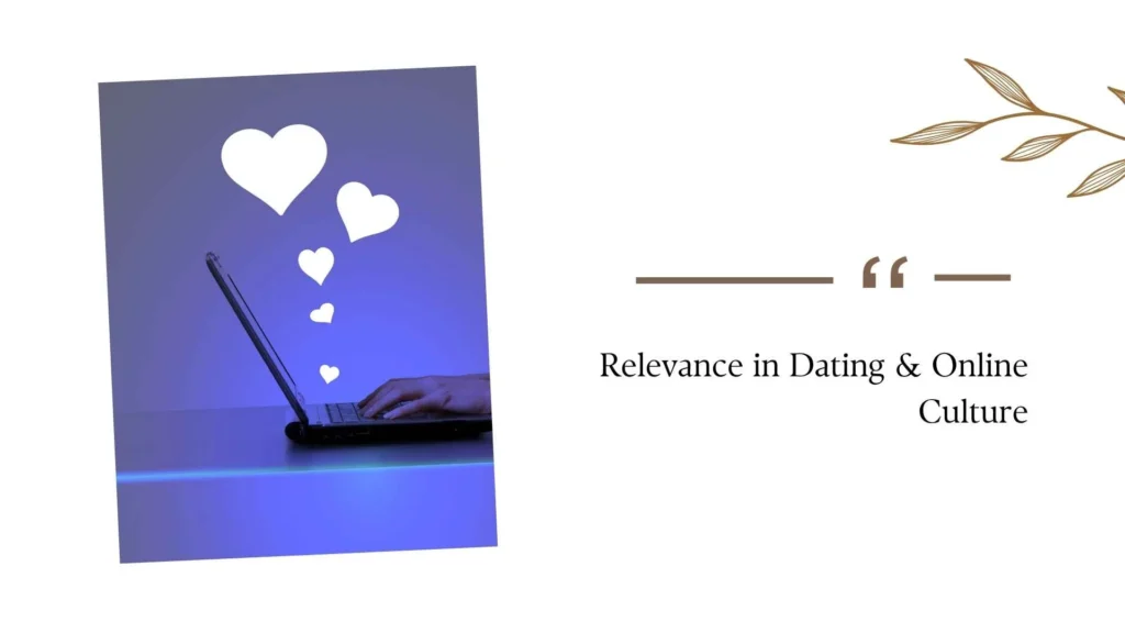 Relevance in Dating & Online Culture
