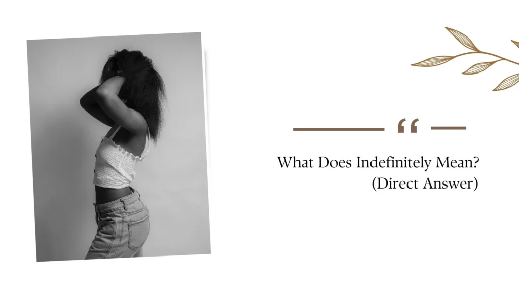 What Does Indefinitely Mean?