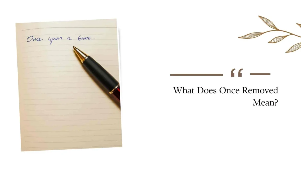 What Does Once Removed Mean?