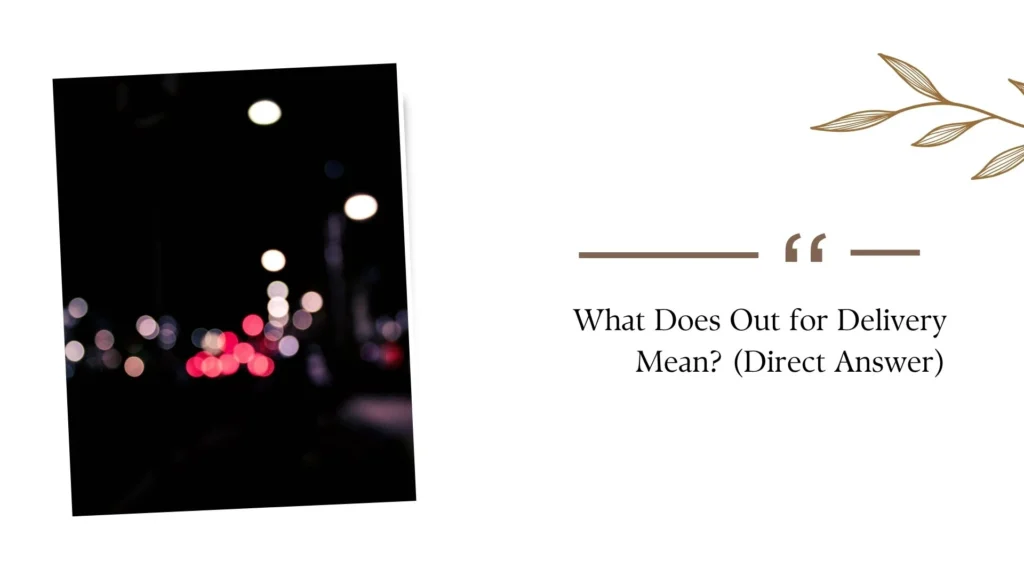 What Does Out for Delivery Mean?