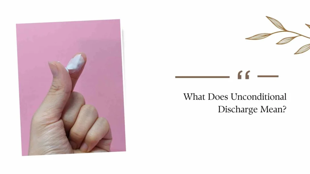 What Does Unconditional Discharge Mean?
