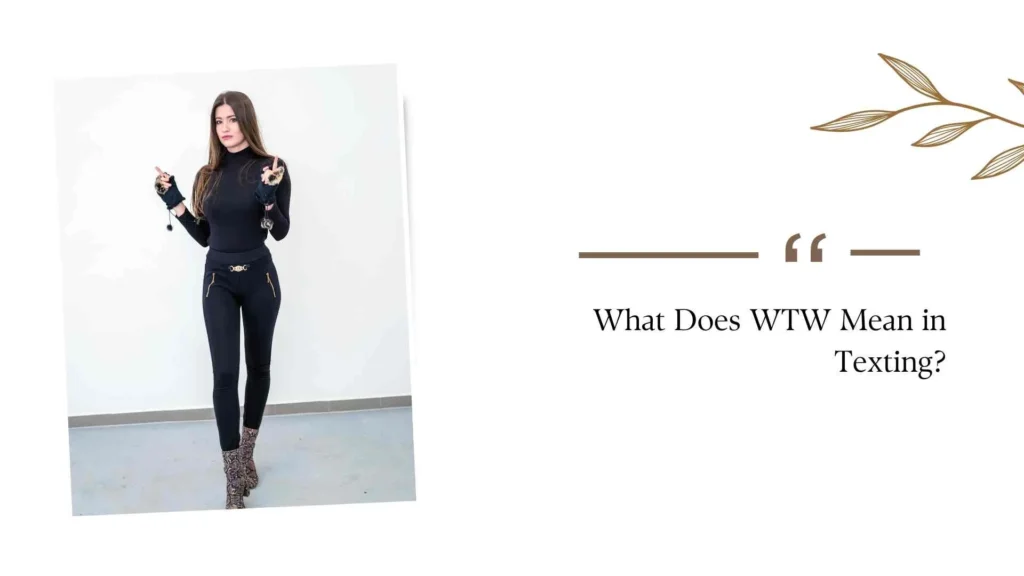 What Does WTW Mean in Texting?